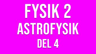 Fysik 2  Astrofysik del 4 av 6 [upl. by Rriocard937]