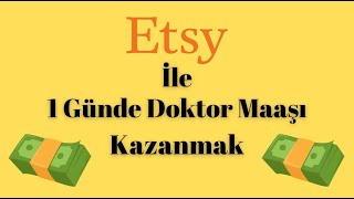 Etsy De Dijital Ürün Satarak Bir Günde Doktor Maaşı Kazanmak [upl. by Pauly]