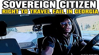 SOVEREIGN CITIZEN RIGHT TO TRAVEL FAIL IN GEORGIA AGAIN [upl. by Kimmel299]