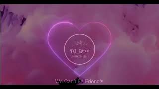 DjBexx  We Can’t Be Friend’s [upl. by Turner]