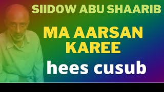 ASAAGEEY IGA REEBTAYEE SIIDOW ABUU SHAARIB HEES CALAACAL MA AARSAN KAREE [upl. by Ofilia]