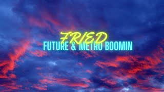 FRIED  Metro Boomin ft Future paroles [upl. by Nothgierc]