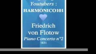 Friedrich von Flotow  Piano Concerto No 2 1831  Homage to great Youtubers  HARMONICO101 [upl. by Berkeley]