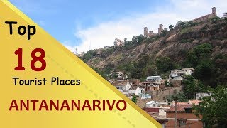 quotANTANANARIVOquot Top 18 Tourist Places  Antananarivo Tourism  MADAGASCAR [upl. by Panchito772]