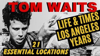 Tom Waits Story Life amp Times Los Angeles Years 21 Essential Locations [upl. by Schiff]