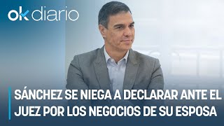 Sánchez se niega a declarar ante el juez por los negocios de su esposa impulsados desde La Moncloa [upl. by Ymmot]