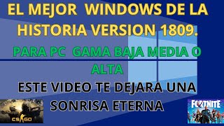 EL MEJOR WINDOWS QUE PUEDAS INSTALARVERSION 1809 [upl. by Alrick]