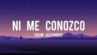 Rauw Alejandro Ni Me Conozco LetraLyrics [upl. by Race469]