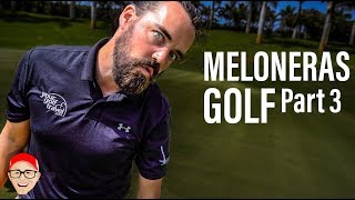 MELONERAS GOLF PART 3  I GOT A FEELIN [upl. by Metzgar214]