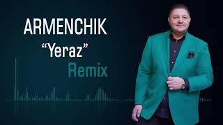 Armenchik quotYerazquot Remix [upl. by Bryana810]