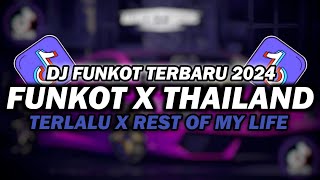 DJ FUNKOT X THAILAND TERLALU X REST OF MY LIFE MASHUP  DJ FUNKOT TERBARU 2024 FULL BASS [upl. by Ativel346]