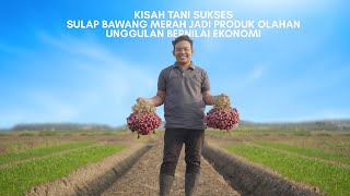 PEMUDA BREBES SULAP BAWANG MERAH JADI PRODUK OLAHAN UNGGULAN BERNILAI EKONOMI [upl. by Calley842]