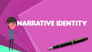 What is Narrative identity Explain Narrative identity Define Narrative identity [upl. by Streeto]