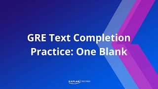 GRE Verbal Text Completion with One Blank  Kaplan Test Prep [upl. by Leryt]