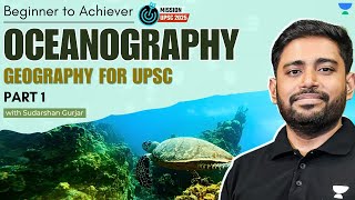 Oceanography  PART 1  Geography for UPSC 2025  Sudarshan Gurjar [upl. by Zantos947]