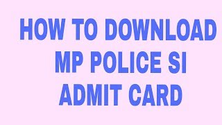 Download MP police s i admit card 2017 [upl. by Gilbertina]