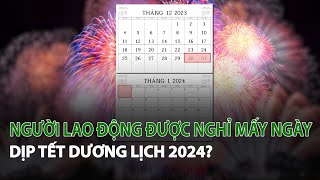 Người Lao Động được nghỉ mấy ngày dịp Tết Dương Lịch 2024  VTC14 [upl. by Lepley]