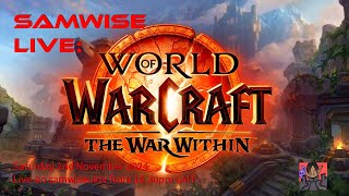 SamWise Live Saturday Stream 2nd November 2024 World of Warcraft quotThe War Withinquot Continues [upl. by Asirrac]