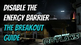 Disable The Energy Barrier  The Breakout Objective Guide  Star Wars Outlaws [upl. by Etnohs]