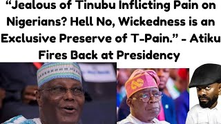 💥Jealous of Tinubu Killing Nigerians Hell No Wickedness is an Exclusive Preserve of TPain Atiku [upl. by Artened]