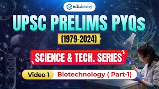 V1 Biotechnology Part1  Decoding UPSC Prelims PYQs 19792024  Edukemy IAS biotechnology pyqs [upl. by Nalda]