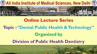 Online Lecture  quotDental Public Health amp Technology” [upl. by Mokas447]