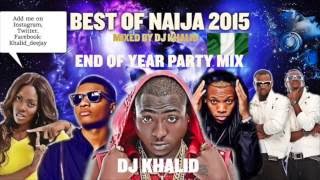 Naija Mix 2015 ft Davido Flavour Kiss Daniel Tiwa Savage Don Jazzy Party Mix by dj Khalid [upl. by Fredella]