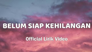 Stevan Pasaribu  Belum Siap Kehilangan Official Lirik Video [upl. by Colville]