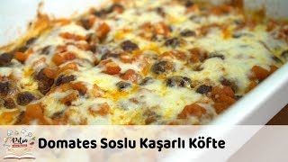 Domates Soslu Kaşarlı Köfte Tarifi [upl. by Ahsiya]