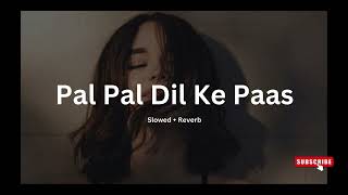 Pal pal dil ke paas slowed and reverb Arijit Singh  Pal Pal Dil Ke Paas [upl. by Seftton]