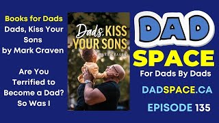 Books for Dads  Dads Kiss Your Sons by Mark Craven Are You Terrified to Become a Dad  So Was I [upl. by Chaing105]