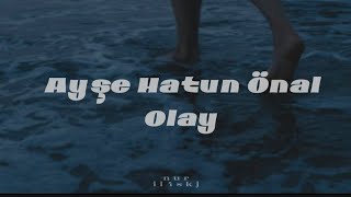 Ayşe Hatun Önal  Olay speedlyrics 🧟 [upl. by Zimmermann304]