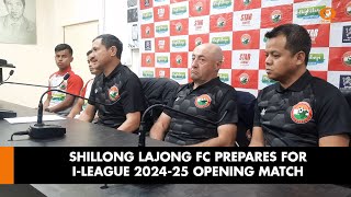 Shillong Lajong FC Prepares for ILeague 202425 Opening Match [upl. by Goeger]