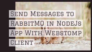 Send Messages to RabbitMQ in NodeJs App With Webstomp Client [upl. by Ydnor379]