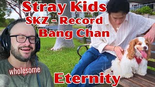 Bang Chan quotETERNITYquot  Stray Kids  SKZRECORD reaction [upl. by Filbert]