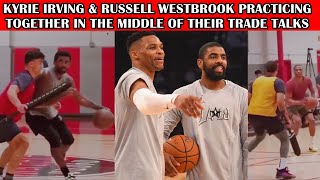 Kyrie Irving amp Russell Westbrook PRACTICING TOGETHER In The Middle Of Their Trade Talks [upl. by Forelli]