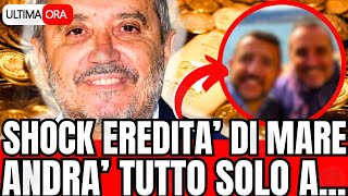 🔴 SHOCK EREDITA FRANCO DI MARE quotECCO QUANTO AMMONTA E A CHI ANDRAquot [upl. by Hull]