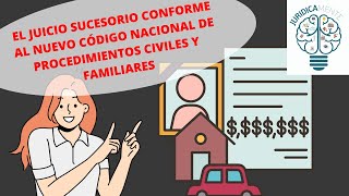 EL JUICIO SUCESORIO CONFORME AL NUEVO CÓDIGO NACIONAL DE PROCEDIMIENTOS CIVILES Y FAMILIARES [upl. by Balch441]