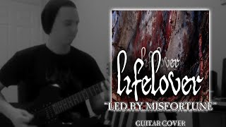 LIFELOVER  quotLed By Misfortunequot  Guitar Cover [upl. by O'Hara]