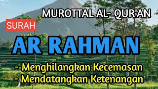 Bacaan Surah ArRahman untuk Menghilangkan Kecemasan dan Mendatangkan Ketenangan [upl. by Wiggins]