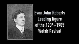 Evan John Roberts Welsh Revival [upl. by Teddy]