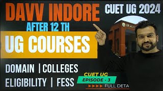 DAVV INDORE CUET UG 2024 COURSE  ELIGIBILITY  COLLEGS  FEES  Episode 3 [upl. by Longley]