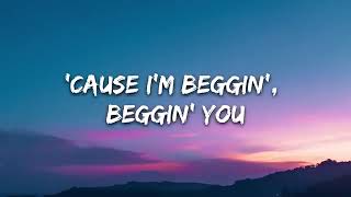 BEGGIN Lyrics [upl. by Amato714]