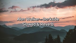 Alan Walker  Darkside SlowedReverb Lyrics [upl. by Roydd]