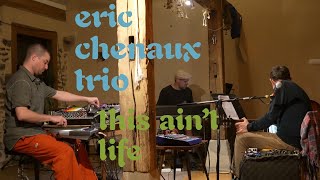 Eric Chenaux Trio  quotThis Aint Lifequot [upl. by Sisxela]