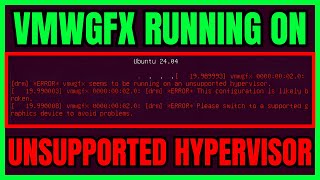 Vmwgfx Seems To Be Running On An Unsupported Hypervisor EASY FIX [upl. by Roberson]