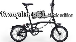 BROMPTON S6L BLACK EDITION 2021❗❓ [upl. by Hnoj]