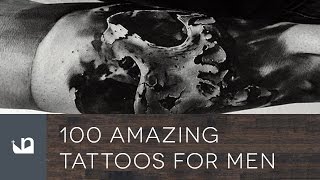 100 Amazing Tattoos For Men [upl. by Trey49]