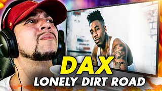 I REALLY FELT THIS ONE Dax  Dax  Lonely Dirt Road REACTION [upl. by Mishaan]