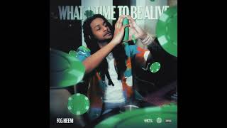 FCG Heem  What A Time To Be Alive AUDIO [upl. by Smiga]